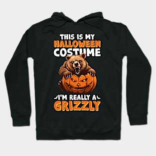 This Is My Halloween Costume, I'm Really A Grizzly - Grizzly Bear Halloween Hoodie